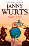 Fugitive Prince: First Book of The Alliance of Light (The Wars of Light and Shadow, Book 4) - Janny Wurts - 9780007346929