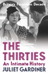 The Thirties: An Intimate History of Britain - Juliet Gardiner - 9780007358236