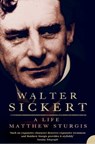 Walter Sickert: A Life (Text Only) - Matthew Sturgis - 9780007374342