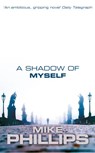 A Shadow of Myself - Mike Phillips - 9780007400362