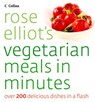 Rose Elliot’s Vegetarian Meals In Minutes - Rose Elliot - 9780007405565