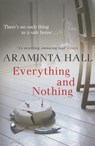 Everything and Nothing - Araminta Hall - 9780007413959