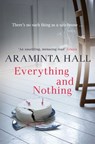 Everything and Nothing - Araminta Hall - 9780007413966