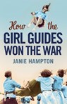 How the Girl Guides Won the War - Janie Hampton - 9780007414048