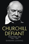 Churchill Defiant: Fighting On 1945–1955 - Barbara Leaming - 9780007416356