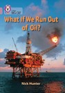 What If We Run Out of Oil? - Nick Hunter - 9780007428342