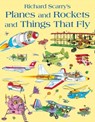 Planes and Rockets and Things That Fly - Richard Scarry - 9780007432868