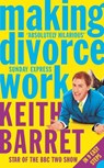 Making Divorce Work - Keith Barret - 9780007438228