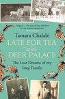 Late for Tea at the Deer Palace - Tamara Chalabi - 9780007443123