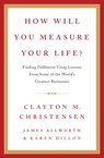 How Will You Measure Your Life? - Clayton Christensen ; James Allworth ; Karen Dillon - 9780007449156