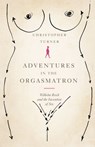 Adventures in the Orgasmatron - Christopher Turner - 9780007450350