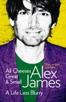 All Cheeses Great and Small - Alex James - 9780007453139