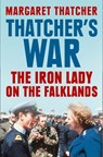 Thatcher’s War: The Iron Lady on the Falklands - Margaret Thatcher - 9780007463299