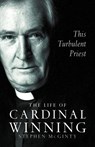 This Turbulent Priest: The Life of Cardinal Winning (Text Only) - Stephen McGinty - 9780007464401