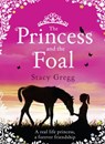 The Princess and the Foal - Stacy Gregg - 9780007469048