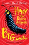 Harry the Poisonous Centipede’s Big Adventure - Lynne Reid Banks - 9780007476794