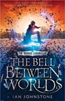 The Bell Between Worlds (The Mirror Chronicles, Book 1) - Ian Johnstone - 9780007491247