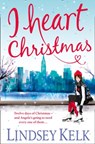 I Heart Christmas - Lindsey Kelk - 9780007501502