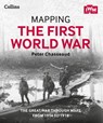 Mapping the First World War: The Great War through maps from 1914-1918 - Peter Chasseaud ; The Imperial War Museum - 9780007525805