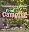 Cool Camping: Sleeping, Eating, and Enjoying Life Under Canvas - Laura James - 9780007547463