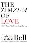The ZimZum of Love: A New Way of Understanding Marriage - Rob Bell ; Kristen Bell - 9780007557936