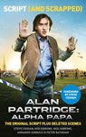 Alan Partridge: Alpha Papa: Script (and Scrapped) - Steve Coogan ; Rob Gibbons ; Neil Gibbons ; Armando Iannucci ; Peter Baynham - 9780007558285