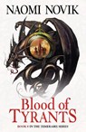 Blood of Tyrants - Naomi Novik - 9780007569083