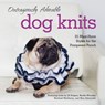 Outrageously Adorable Dog Knits: 25 must-have styles for the pampered pooch - Caitlin Doyle ; Jill Bulgan ; Noelle Woosley ; Rachael Matthews ; Max Alexander - 9780007585878