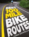 Best 100-Mile Bike Routes - Chris Sidwells - 9780007586431