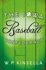 The Iowa Baseball Confederacy - W. P. Kinsella - 9780007591299