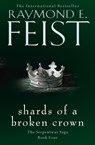 Shards of a Broken Crown - Raymond E. Feist - 9780008120863