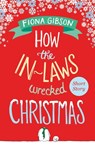 How the In-Laws Wrecked Christmas - Fiona Gibson - 9780008124717