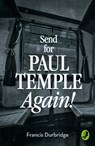 Send for Paul Temple Again! - Francis Durbridge - 9780008125646