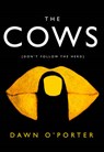 The Cows - Dawn O'Porter - 9780008126032