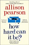 How Hard Can It Be? - Allison Pearson - 9780008150556