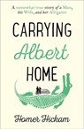 Carrying Albert Home: The Somewhat True Story of a Man, his Wife and her Alligator - Homer Hickam - 9780008154233
