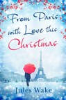 From Paris With Love This Christmas - Jules Wake - 9780008164317