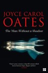 The Man Without a Shadow - Joyce Carol Oates - 9780008165413