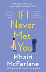 If I Never Met You - Mhairi McFarlane - 9780008169480