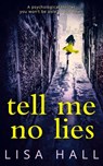Tell Me No Lies: A gripping psychological thriller with a twist you won't see coming - Lisa Hall - 9780008181208