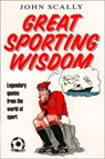 Great Sporting Wisdom: Legendary Quotes from the World of Sport - John Scally - 9780008193263
