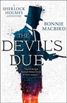 The Devil’s Due (A Sherlock Holmes Adventure, Book 3) - Bonnie MacBird - 9780008195090