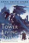 The Tower of Living and Dying - Anna Smith Spark - 9780008204112