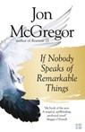 If Nobody Speaks of Remarkable Things - Jon McGregor - 9780008218706