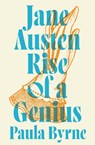 Jane Austen: Rise of a Genius - Paula Byrne - 9780008225698