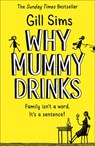 Why Mummy Drinks - Gill Sims - 9780008237509