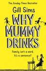 Why Mummy Drinks - Gill Sims - 9780008241094