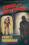 Beware of Johnny Washington: Based on ‘Send for Paul Temple’ (Detective Club Crime Classics) - Francis Durbridge - 9780008242046
