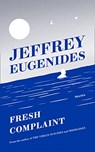 Fresh Complaint - Jeffrey Eugenides - 9780008243838