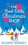 The Best Little Christmas Shop: An uplifting funny feel good Christmas rom com - Maxine Morrey - 9780008248888